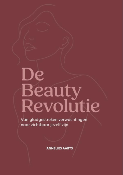 De Beauty Revolutie - Van gladgestreken verwachtingen naar zichtbaar jezelf zijn